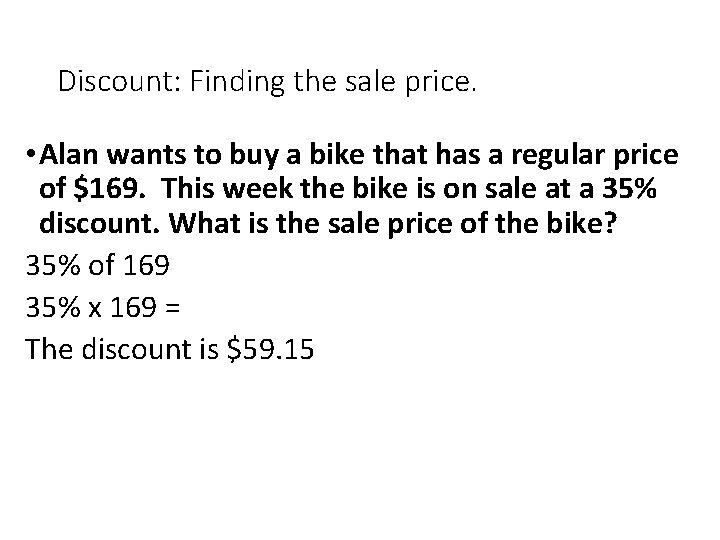 Discount: Finding the sale price. • Alan wants to buy a bike that has