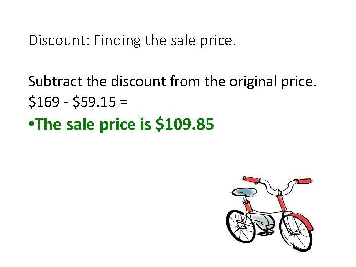 Discount: Finding the sale price. Subtract the discount from the original price. $169 -