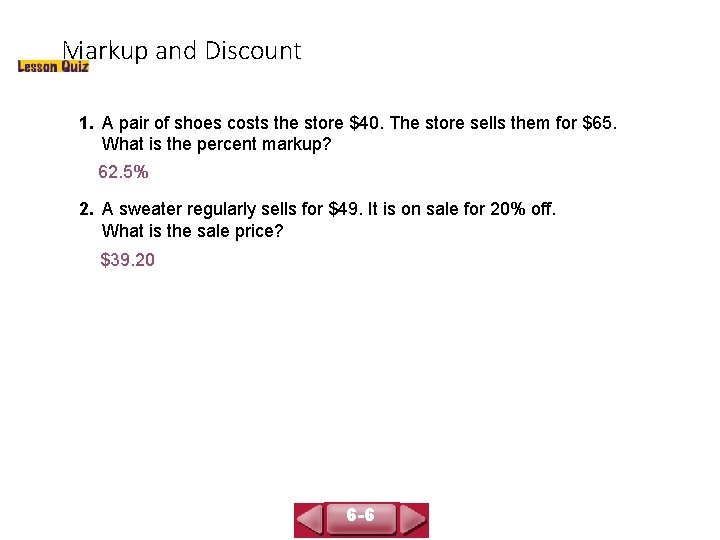 Markup and Discount COURSE 3 LESSON 6 -6 1. A pair of shoes costs