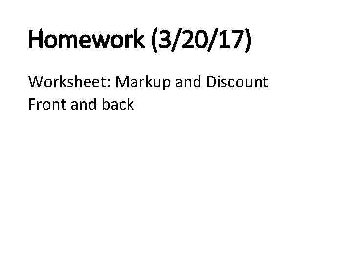 Homework (3/20/17) Worksheet: Markup and Discount Front and back 