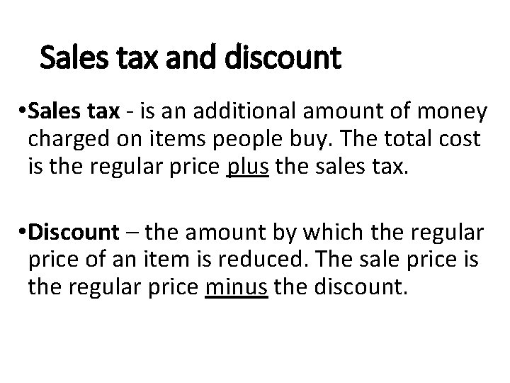 Sales tax and discount • Sales tax - is an additional amount of money
