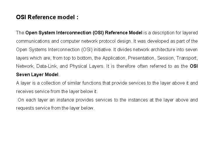OSI Reference model : The Open System Interconnection (OSI) Reference Model is a description