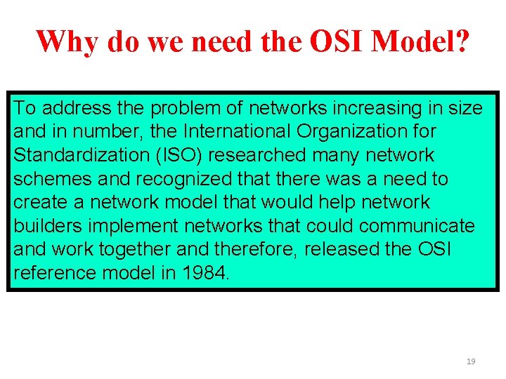 Why do we need the OSI Model? To address the problem of networks increasing