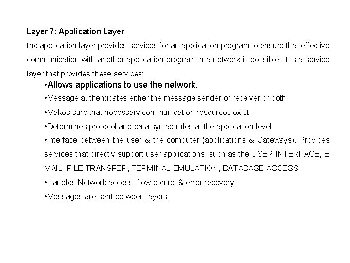 Layer 7: Application Layer the application layer provides services for an application program to