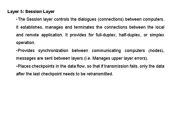 Layer 5: Session Layer • The Session layer controls the dialogues (connections) between computers.
