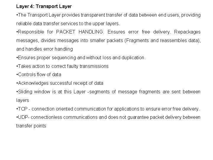 Layer 4: Transport Layer • The Transport Layer provides transparent transfer of data between