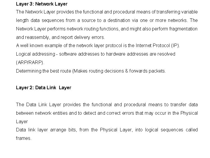 Layer 3: Network Layer The Network Layer provides the functional and procedural means of