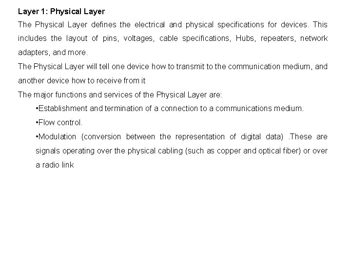 Layer 1: Physical Layer The Physical Layer defines the electrical and physical specifications for