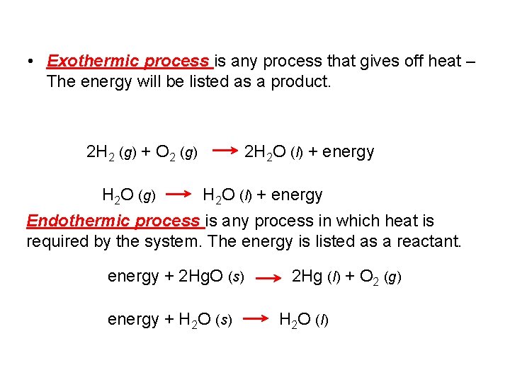  • Exothermic process is any process that gives off heat – The energy