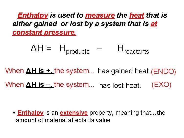 Enthalpy is used to measure the heat that is either gained or lost by