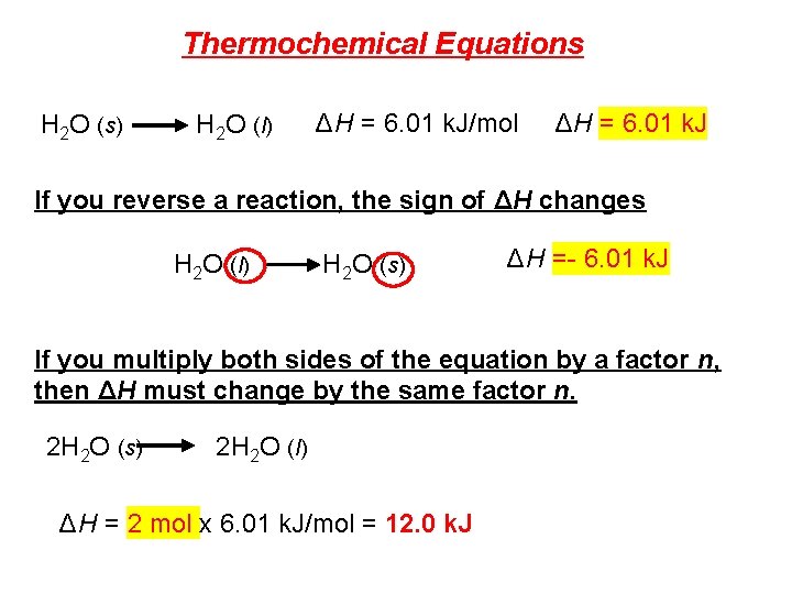 Thermochemical Equations H 2 O (s) H 2 O (l) ΔH = 6. 01