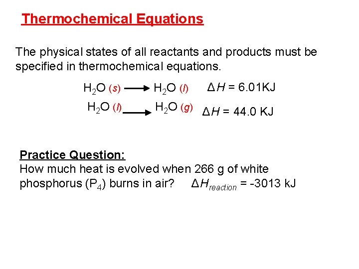 Thermochemical Equations The physical states of all reactants and products must be specified in