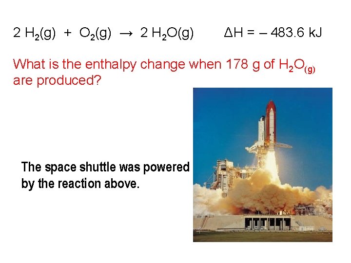 2 H 2(g) + O 2(g) → 2 H 2 O(g) ΔH = –