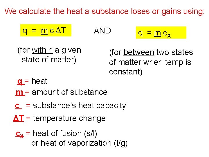 We calculate the heat a substance loses or gains using: q = m c