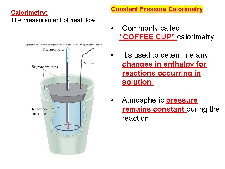 Calorimetry: The measurement of heat flow Constant Pressure Calorimetry • Commonly called “COFFEE CUP”