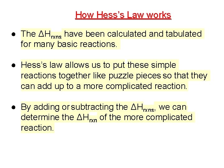 How Hess’s Law works ● The ΔHrxns have been calculated and tabulated for many