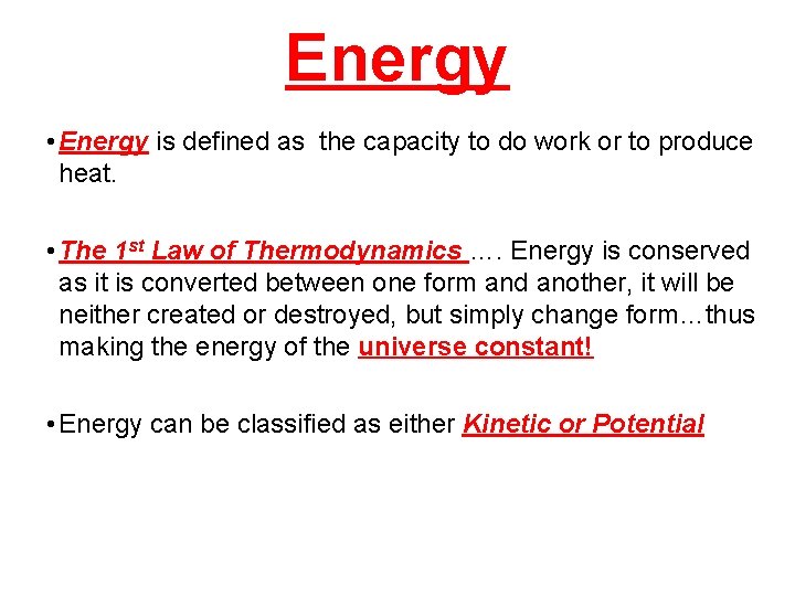 Energy • Energy is defined as the capacity to do work or to produce