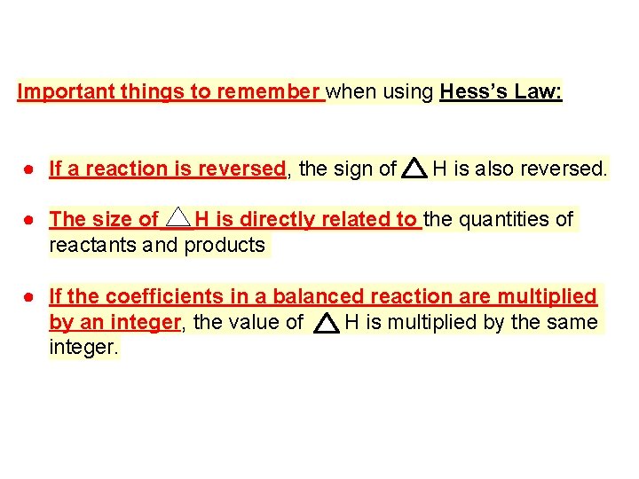 Important things to remember when using Hess’s Law: ● If a reaction is reversed,
