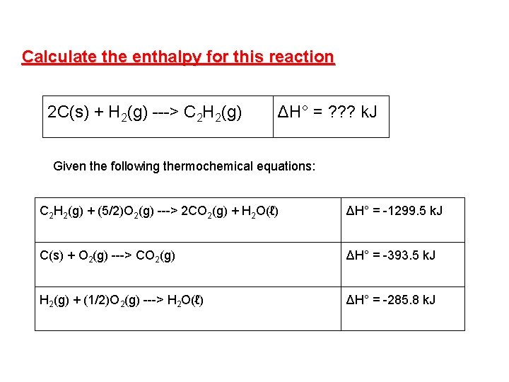 Calculate the enthalpy for this reaction 2 C(s) + H 2(g) ---> C 2