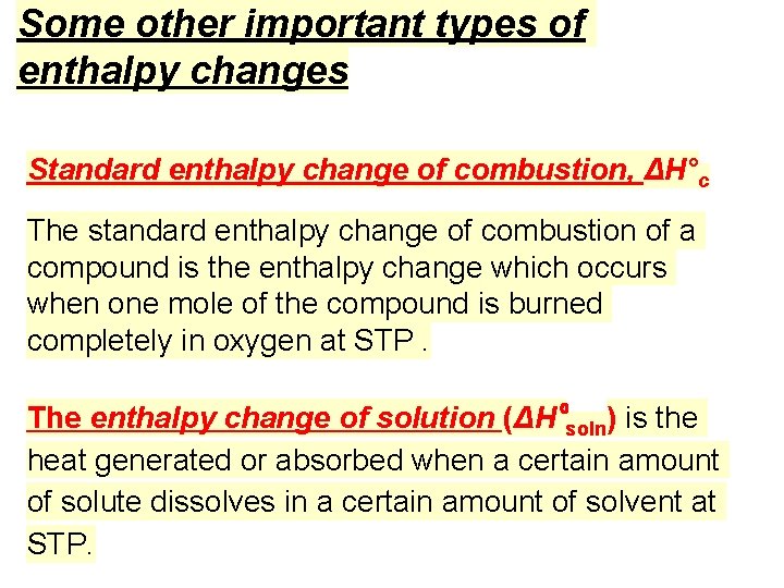 Some other important types of enthalpy changes Standard enthalpy change of combustion, ΔH°c The