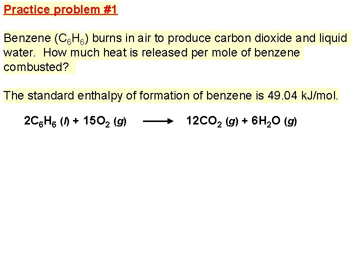 Practice problem #1 Benzene (C 6 H 6) burns in air to produce carbon