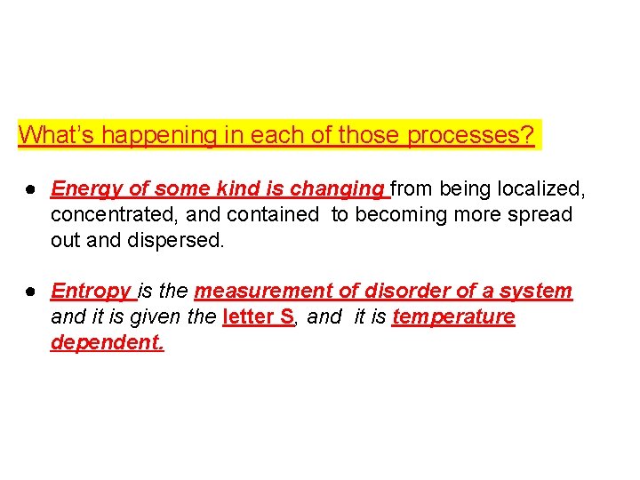 What’s happening in each of those processes? ● Energy of some kind is changing