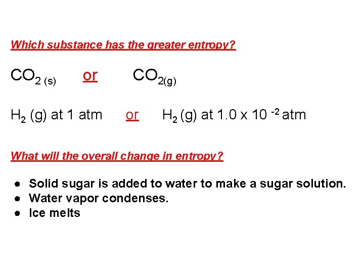 Which substance has the greater entropy? CO 2 (s) or H 2 (g) at