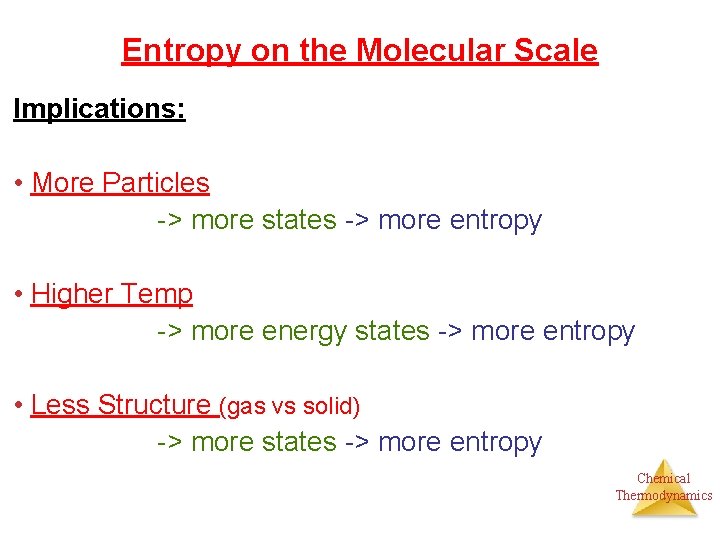 Entropy on the Molecular Scale Implications: • More Particles -> more states -> more