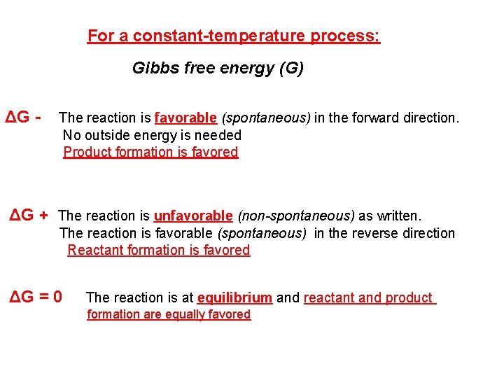 For a constant-temperature process: Gibbs free energy (G) ΔG - The reaction is favorable