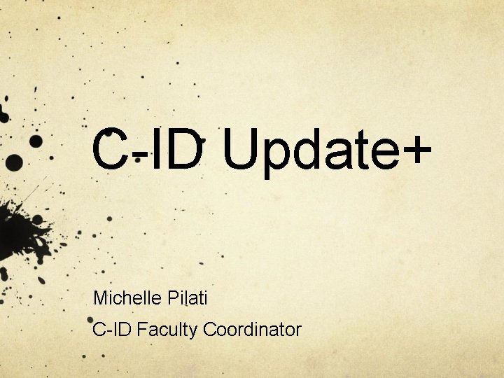C-ID Update+ Michelle Pilati C-ID Faculty Coordinator 