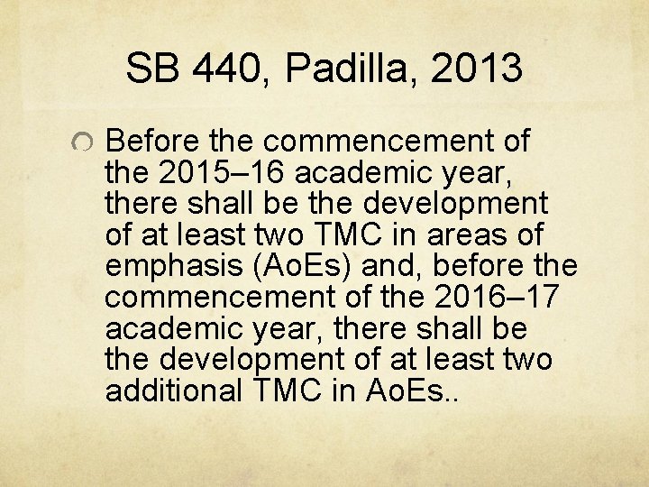 SB 440, Padilla, 2013 Before the commencement of the 2015– 16 academic year, there