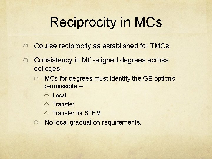 Reciprocity in MCs Course reciprocity as established for TMCs. Consistency in MC-aligned degrees across