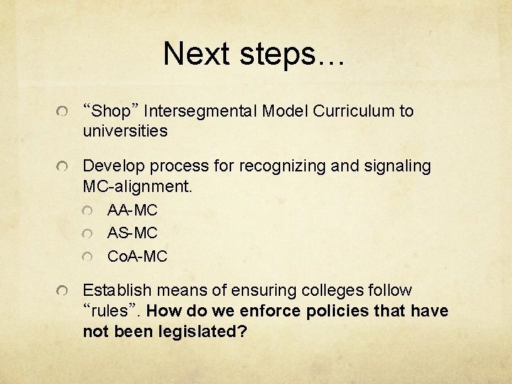 Next steps… “Shop” Intersegmental Model Curriculum to universities Develop process for recognizing and signaling