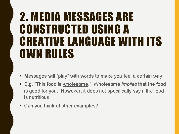2. MEDIA MESSAGES ARE CONSTRUCTED USING A CREATIVE LANGUAGE WITH ITS OWN RULES •