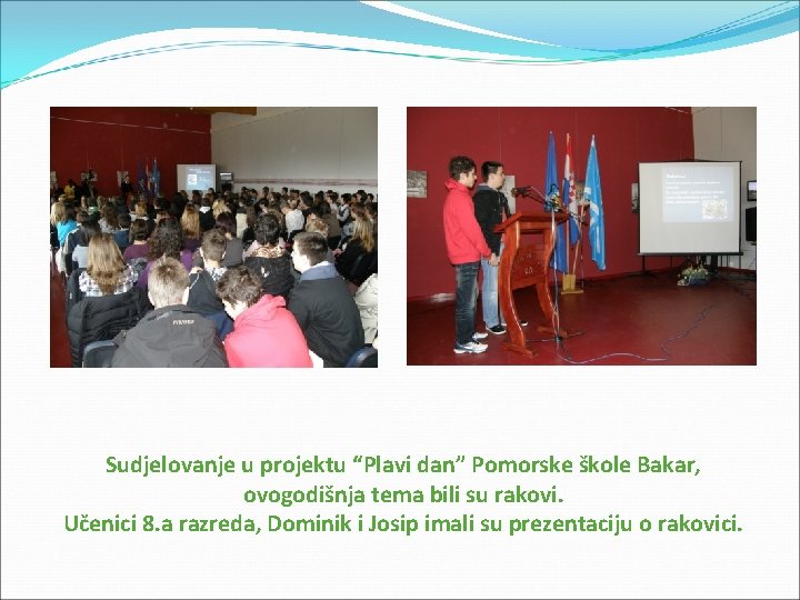 Sudjelovanje u projektu “Plavi dan” Pomorske škole Bakar, ovogodišnja tema bili su rakovi. Učenici