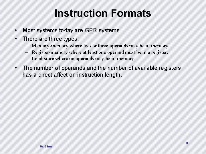 Instruction Formats • Most systems today are GPR systems. • There are three types: