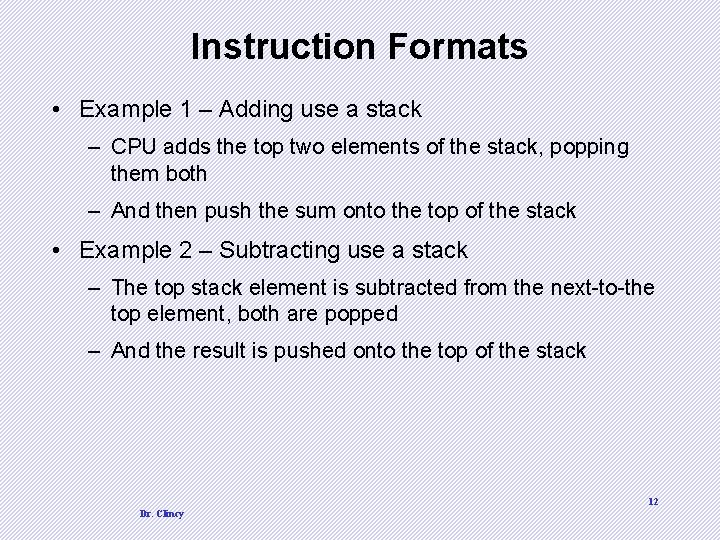 Instruction Formats • Example 1 – Adding use a stack – CPU adds the