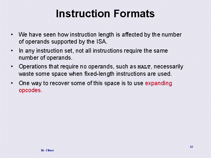 Instruction Formats • We have seen how instruction length is affected by the number