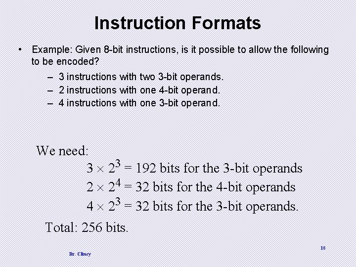 Instruction Formats • Example: Given 8 -bit instructions, is it possible to allow the