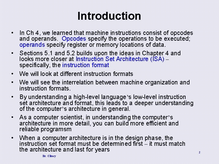 Introduction • In Ch 4, we learned that machine instructions consist of opcodes and