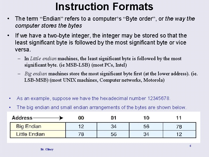 Instruction Formats • The term “Endian” refers to a computer’s “Byte order”, or the