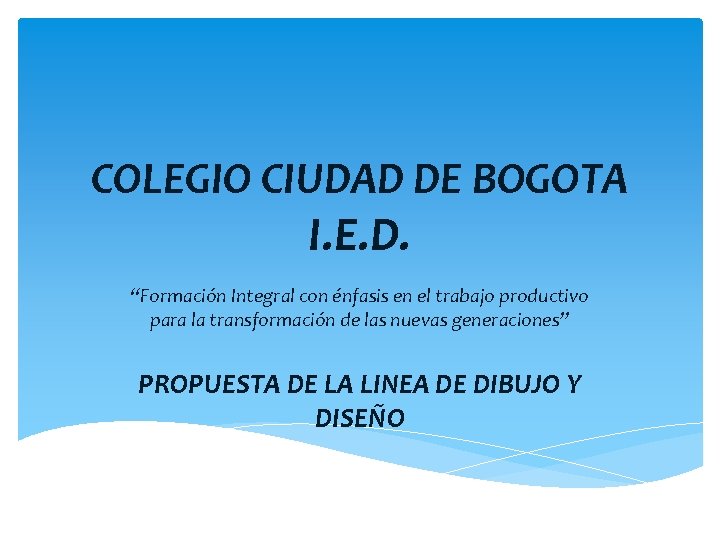 COLEGIO CIUDAD DE BOGOTA I. E. D. “Formación Integral con énfasis en el trabajo