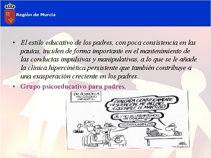  • El estilo educativo de los padres, con poca consistencia en las pautas,