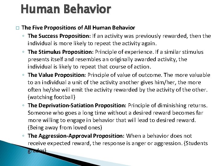 Human Behavior � The Five Propositions of All Human Behavior ◦ The Success Proposition:
