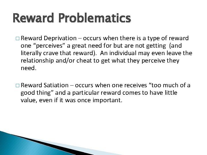 Reward Problematics � Reward Deprivation – occurs when there is a type of reward