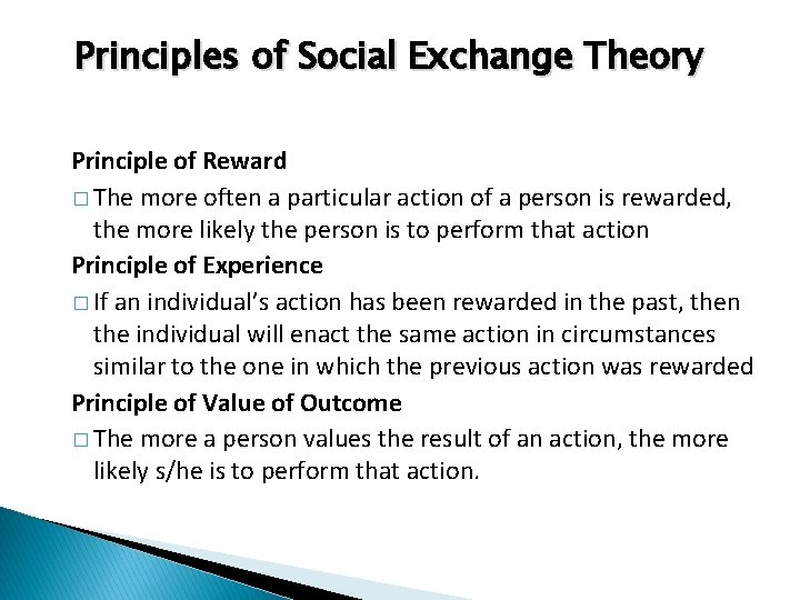 Principles of Social Exchange Theory Principle of Reward � The more often a particular
