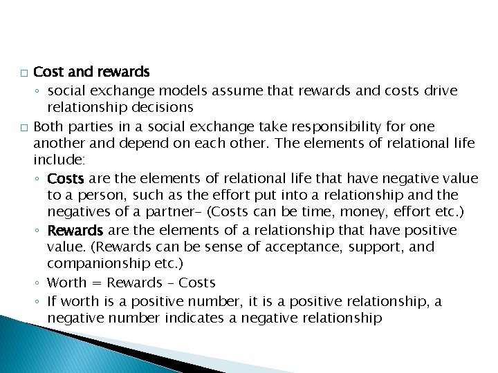 � � Cost and rewards ◦ social exchange models assume that rewards and costs