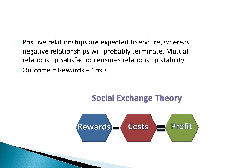 � Positive relationships are expected to endure, whereas negative relationships will probably terminate. Mutual