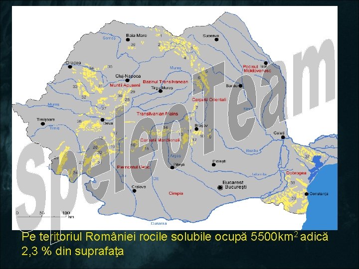 Pe teritoriul României rocile solubile ocupă 5500 km 2 adică 2, 3 % din