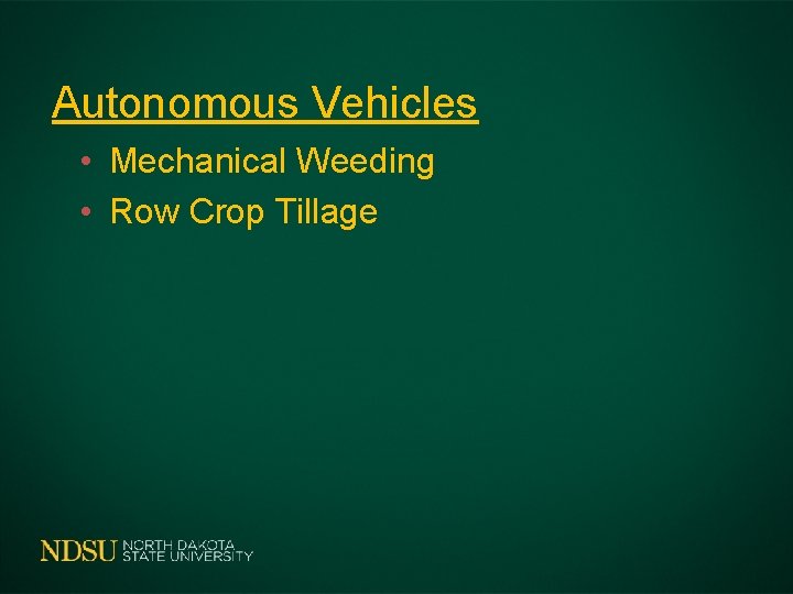 Autonomous Vehicles • Mechanical Weeding • Row Crop Tillage 